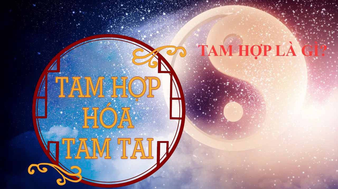 Hiểu đúng về tam hợp hoá tam tai là gì?