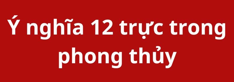 Ý nghĩa 12 trực