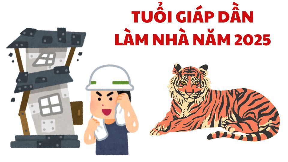 tuổi Giáp Dần làm nhà năm 2025