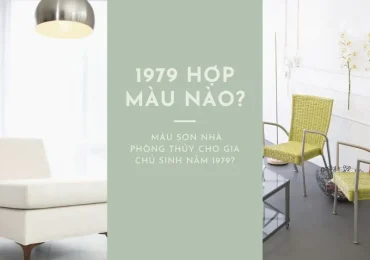 màu sơn nhà hợp với tuổi 1979