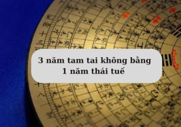 Hiểu rõ về 3 năm tam tai không bằng 1 năm thái tuế