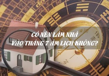 có nên xây nhà tháng 7 âm lịch?